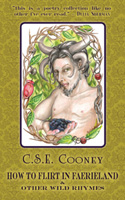 How to Flirt in Faerieland & Other Wild Rhymes